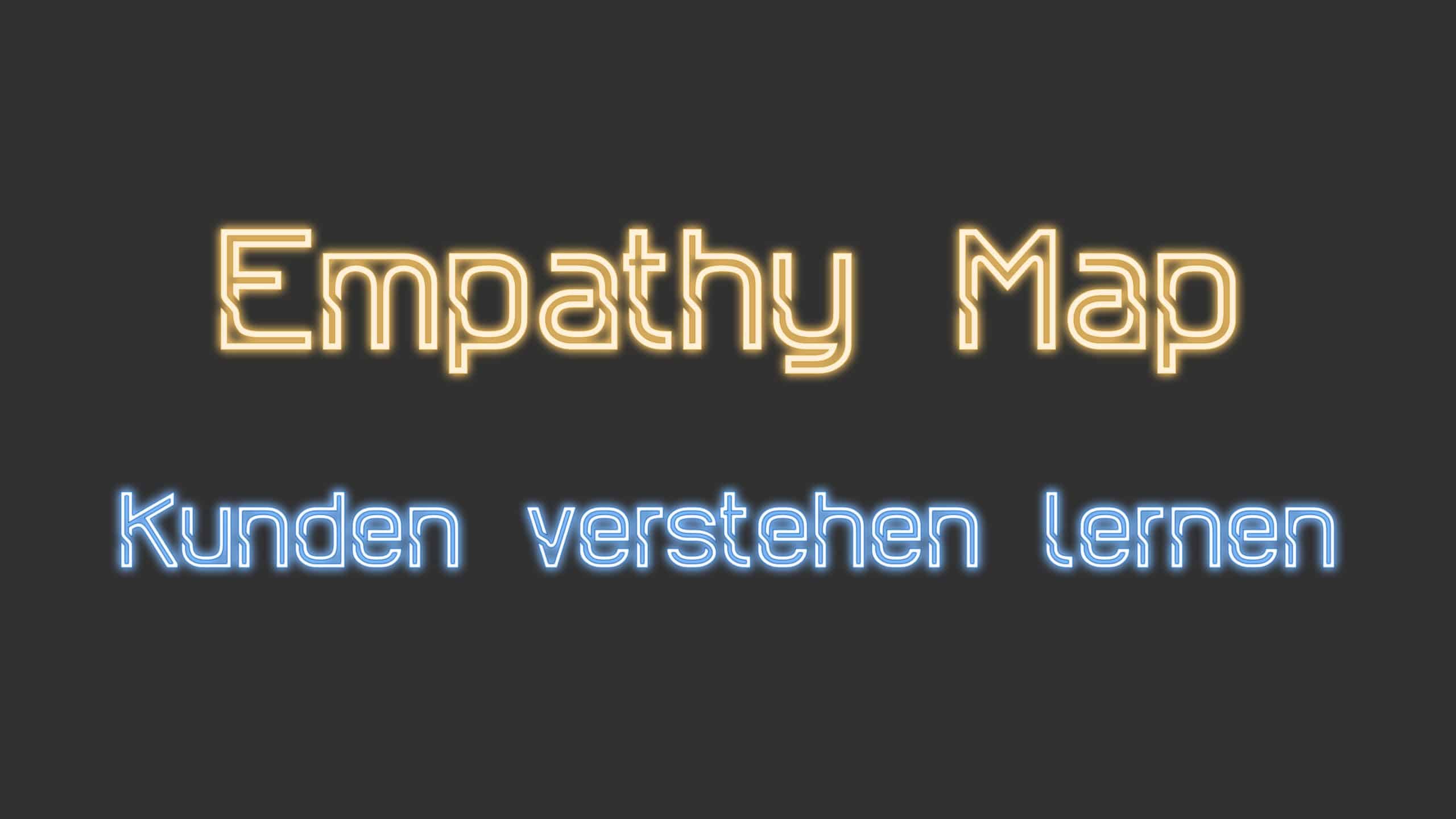 Empathy Map Kunden besser verstehen lernen